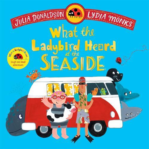 What the Ladybird Heard at the Seaside: A laugh-out-loud rhyming adventure  by Julia Donaldson at Abbey's Bookshop, 