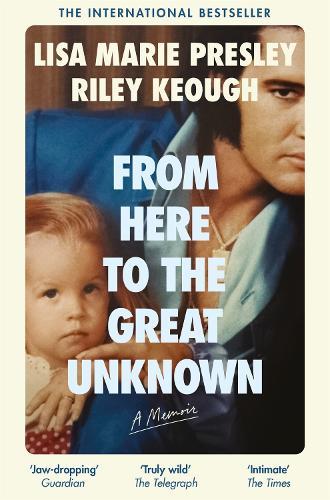 From Here to the Great Unknown: A Memoir  by Lisa Marie Presley at Abbey's Bookshop, 