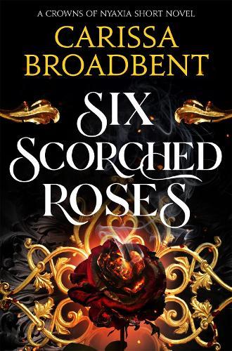 Six Scorched Roses  by Carissa Broadbent at Abbey's Bookshop, 