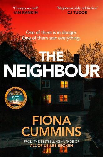 The Neighbour: An Addictive and Compelling Thriller from the Author of Into the Dark  by Fiona Cummins at Abbey's Bookshop, 