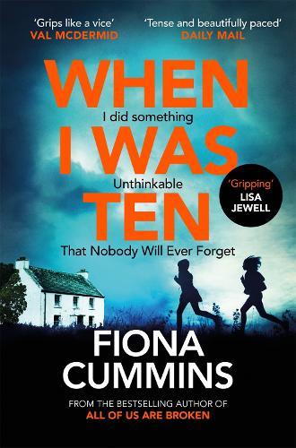 When I Was Ten: A Gripping, Heart-in-mouth Thriller from the Author of Into the Dark  by Fiona Cummins at Abbey's Bookshop, 
