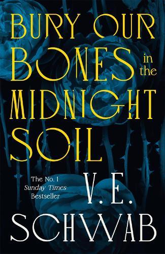 Bury Our Bones in the Midnight Soil  by V. E. Schwab at Abbey's Bookshop, 
