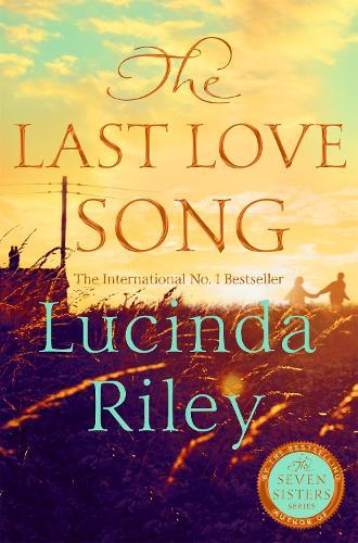 The Last Love Song: A gripping mystery of music, fame, and a rock star's disappearance from the bestselling author of The Seven Sisters series  by Lucinda Riley at Abbey's Bookshop, 