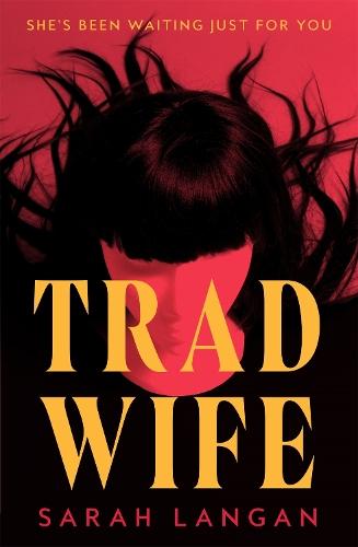 Trad Wife  by Sarah Langan at Abbey's Bookshop, 