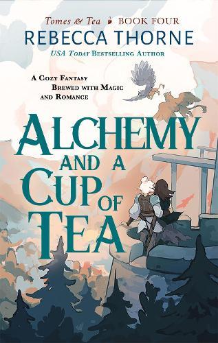 Alchemy and a Cup of Tea  by Rebecca Thorne at Abbey's Bookshop, 