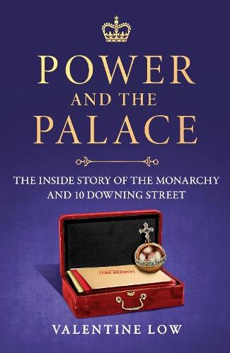Power and the Palace: The explosive and revelatory new royal book that is dominating the news headlines  by Valentine Low at Abbey's Bookshop, 