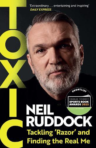 Toxic: Tackling 'Razor' and Finding the Real Me: Shortlisted for Autobiography of the Year at the Sports Book Awards 2025  by Neil Ruddock at Abbey's Bookshop, 