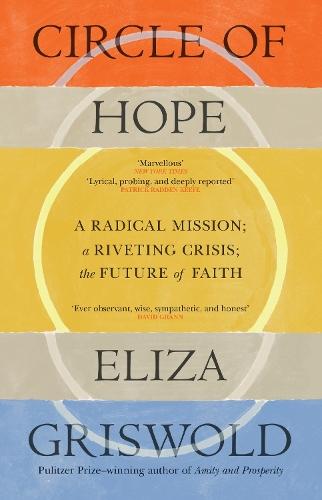 Circle of Hope: A National Book Award Finalist: ""extraordinary"" - Patrick Radden Keefe  by Eliza Griswold at Abbey's Bookshop, 