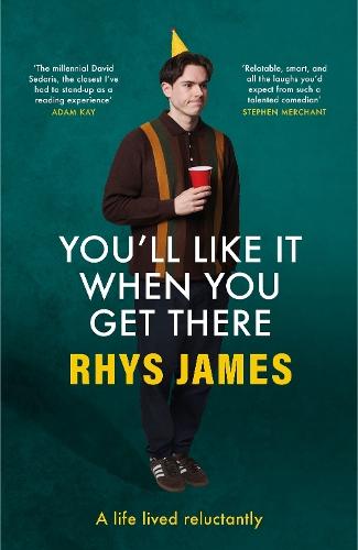 You'll Like It When You Get There: A Life Lived Reluctantly  by Rhys James at Abbey's Bookshop, 