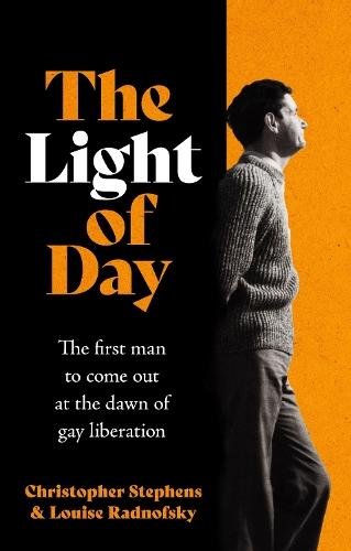 The Light of Day: The first man to come out at the dawn of gay liberation  by Christopher Stephens at Abbey's Bookshop, 