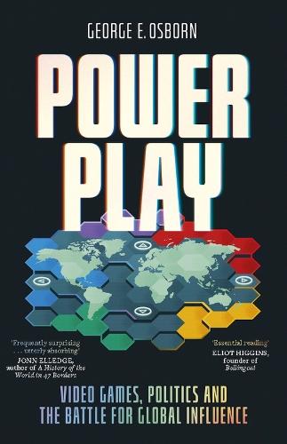 Power Play: Video Games, Politics and the Battle for Global Influence  by George E. Osborn at Abbey's Bookshop, 