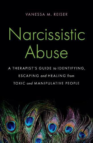 Narcissistic Abuse: A Therapist's Guide to Identifying, Escaping and Healing from Toxic and Manipulative People  by Vanessa Reiser at Abbey's Bookshop, 