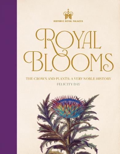 Historic Royal Palaces: Royal Blooms: The Crown and Plants: A Very Noble History  by Felicity Day at Abbey's Bookshop, 