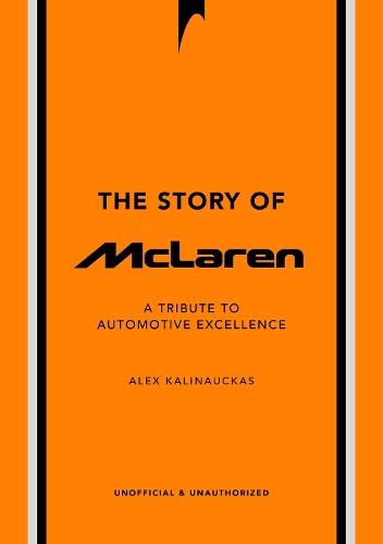 The Story of McLaren: A Tribute to Automotive Excellence  by Alex Kalinauckas at Abbey's Bookshop, 