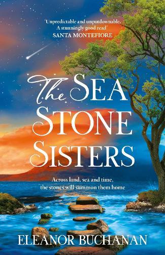 The Sea Stone Sisters: A spellbinding journey across decades and continents, combining evocative magical realism with epic family saga  by Eleanor Buchanan at Abbey's Bookshop, 
