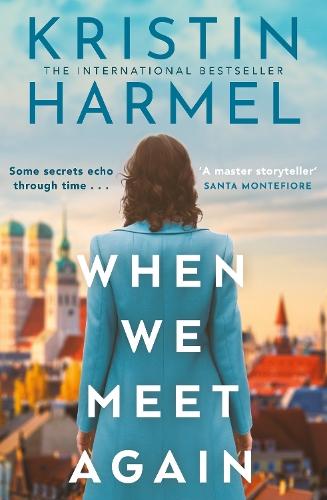 When We Meet Again: A sweeping and heart-breaking WW2 novel from a New York Times bestselling author  by Kristin Harmel at Abbey's Bookshop, 