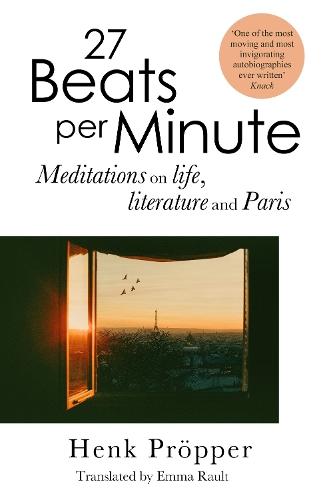 27 Beats Per Minute: Meditations on Life, Literature and Paris  by Henk Pröpper at Abbey's Bookshop, 