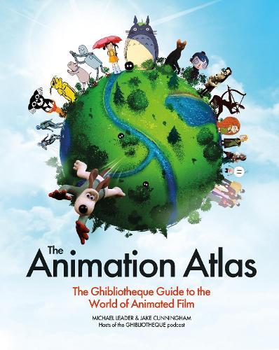 The Animation Atlas: The Ghibliotheque Guide to the World of Animated Film  by Jake Cunningham at Abbey's Bookshop, 