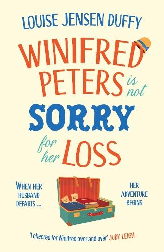 Winifred Peters Is Not Sorry for Her Loss: A Warm, Uplifting Story of Female Friendship Against the Odds  by Louise Jensen Duffy at Abbey's Bookshop, 
