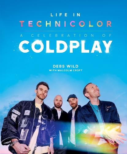 Life In Technicolor: A Celebration of Coldplay (2025)  by Debs Wild at Abbey's Bookshop, 