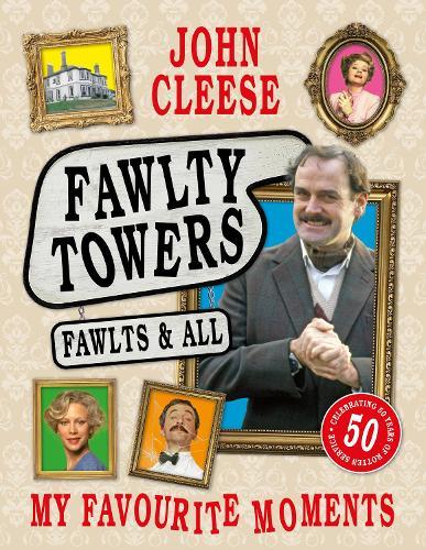 Fawlty Towers: Fawlts and All: A 50th anniversary celebration of the nation's beloved sitcom  by John Cleese at Abbey's Bookshop, 