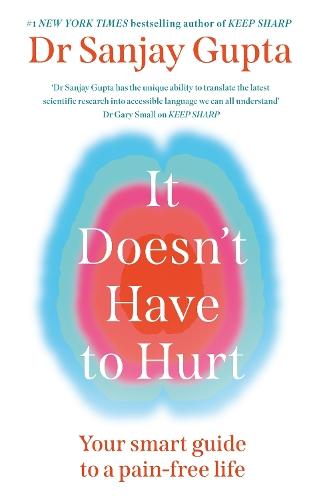 It Doesn't Have to Hurt: Your Smart Guide to a Pain-Free Life  by Dr Sanjay Gupta at Abbey's Bookshop, 