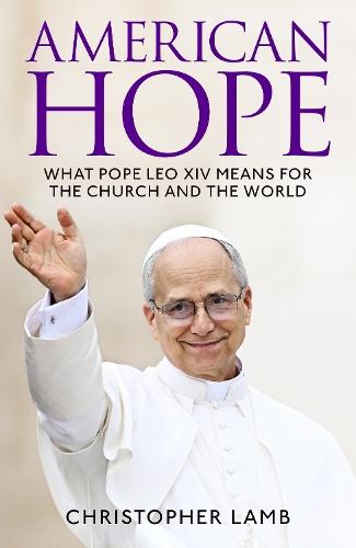 American Hope: What Pope Leo XIV means for the Church and the world  by Christopher Lamb at Abbey's Bookshop, 