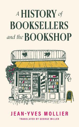 A History of Booksellers and the Bookshop  by Jean-Yves Mollier at Abbey's Bookshop, 