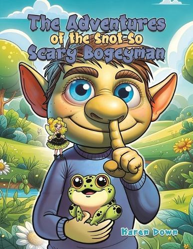 The Adventures of the Snot so Scary Bogeyman  by Karen Down at Abbey's Bookshop, 