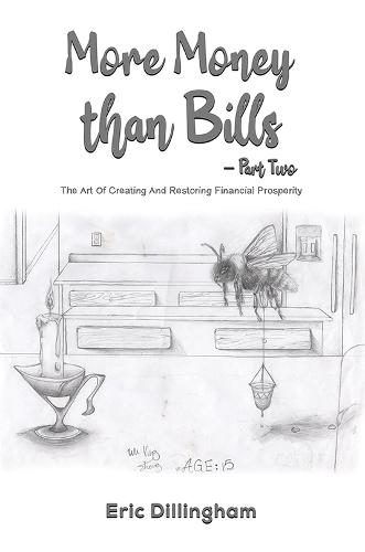 More Money than Bills – Part Two: The Art Of Creating And Restoring Financial Prosperity  by Eric Dillingham at Abbey's Bookshop, 