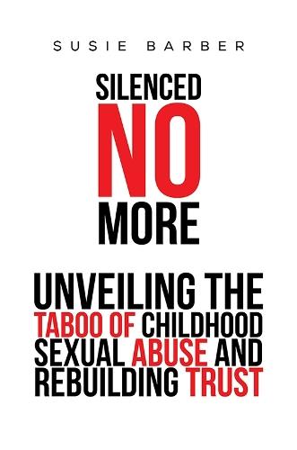 Silenced No More: Unveiling the Taboo of Childhood Sexual Abuse and Rebuilding Trust  by Susie Barber at Abbey's Bookshop, 