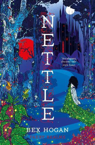 Nettle: Faery Realms series: The darkly enchanting YA fantasy  by Bex Hogan at Abbey's Bookshop, 