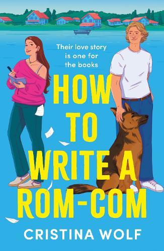 How to Write a Rom-Com: The must-read bookish romance brand-new for 2025, perfect for fans of small town love stories  by Cristina Wolf at Abbey's Bookshop, 