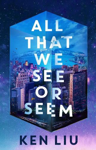All That We See or Seem  by Ken Liu at Abbey's Bookshop, 
