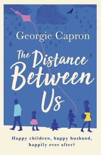 The Distance Between Us: What happens to a marriage once children and life take over...  by Georgie Capron at Abbey's Bookshop, 