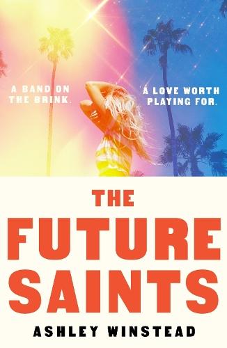 The Future Saints: The new unforgettable romance from TikTok sensation and international bestseller Ashley Winstead