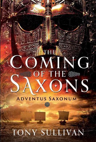 The Coming of the Saxons: Adventus Saxonum  by Tony Sullivan at Abbey's Bookshop, 