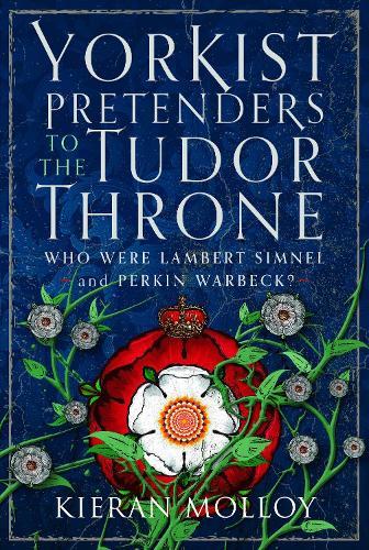 Yorkist Pretenders to the Tudor Throne: Who Were Lambert Simnel and Perkin Warbeck?