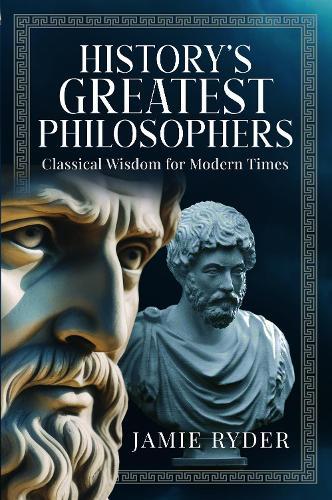 History's Greatest Philosophers: Classical Wisdom for Modern Times  by Jamie Ryder at Abbey's Bookshop, 