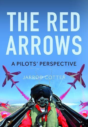 The Red Arrows: A Pilots’ Perspective  by Jarrod Cotter Cotter at Abbey's Bookshop, 