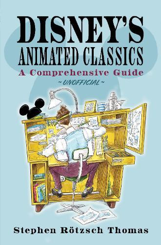 Disney's Animated Classics: A Comprehensive Guide  by Stephen Rötzsch Thomas at Abbey's Bookshop, 