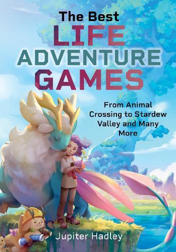 The Best Life Adventure Games: From Animal Crossing to Stardew Valley and Many More  by Jupiter Hadley at Abbey's Bookshop, 