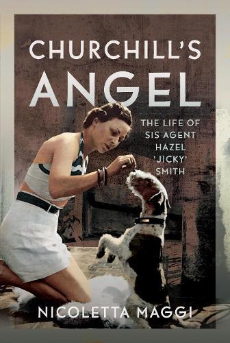 Churchill's Angel: The Life of SIS Agent Hazel ‘Jicky’ Smith  by Nicoletta Maggi at Abbey's Bookshop, 