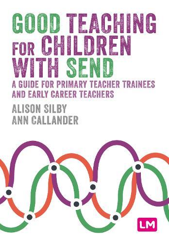 Good Teaching for Children with SEND: A guide for primary teacher trainees and early career teachers  by Alison Silby at Abbey's Bookshop, 