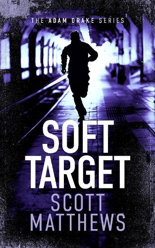 Soft Target: An Adam Drake novel  by Scott Matthews at Abbey's Bookshop, 
