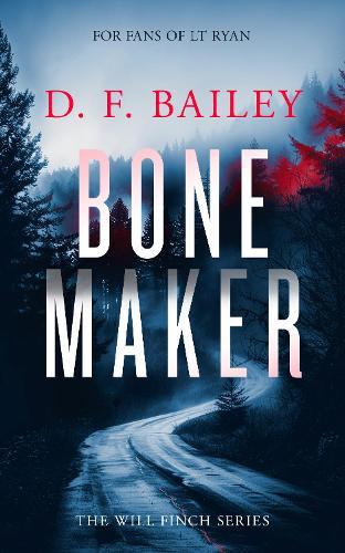Bone Maker: A Will Finch Mystery Thriller  by D.F. Bailey at Abbey's Bookshop, 