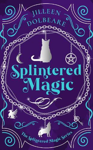 Splintered Magic: A Paranormal Women's Urban Fantasy Fiction Novel  by Jilleen Dolbeare at Abbey's Bookshop, 