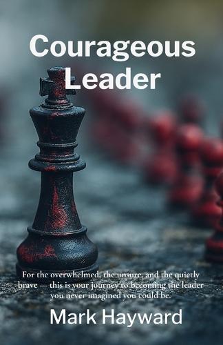 Courageous Leader  by Mark Hayward at Abbey's Bookshop, 