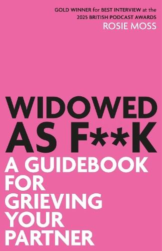 Widowed As F**K: A Guidebook for Grieving Your Partner  by Rosie Moss at Abbey's Bookshop, 