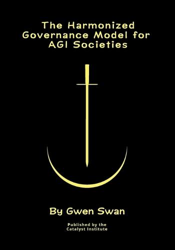 The Harmonized Governance Model for AGI societies: A Formal Theory  by Gwen Swan at Abbey's Bookshop, 